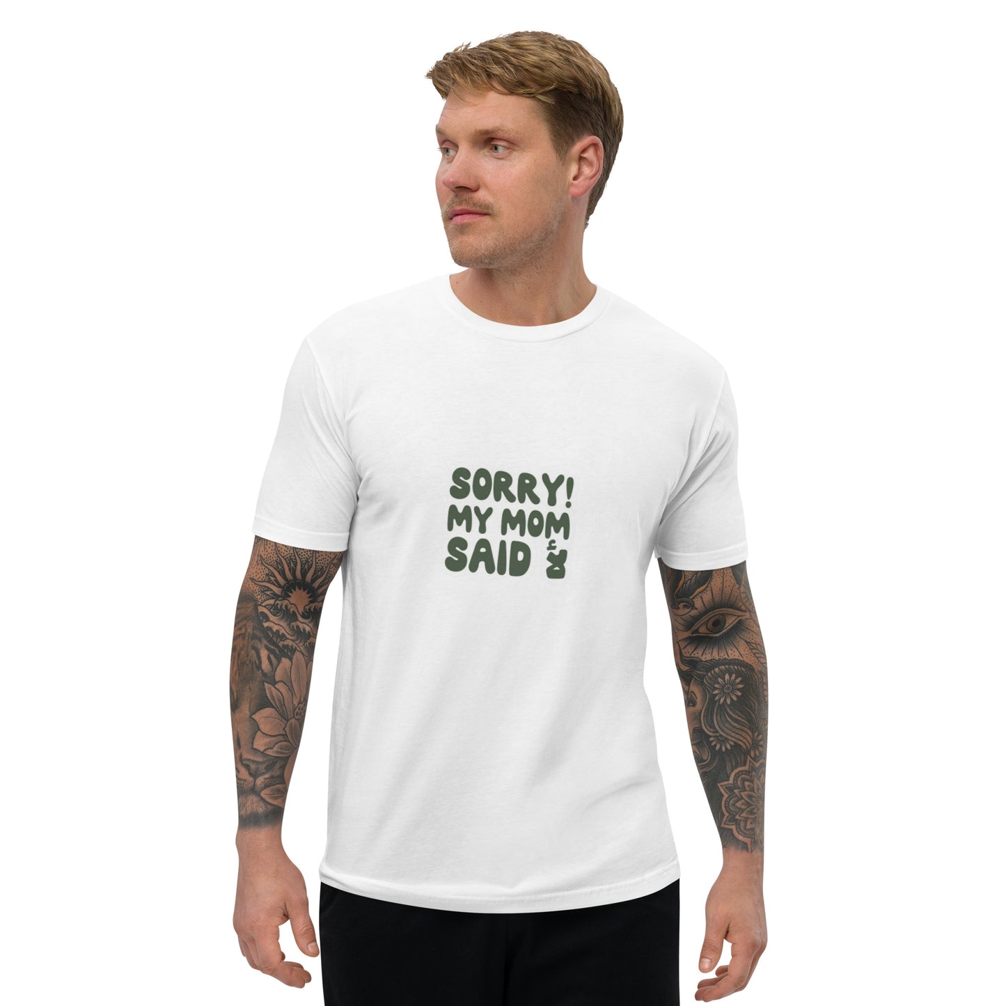 SORRY MY MOM SAID NO Short Sleeve T-shirt