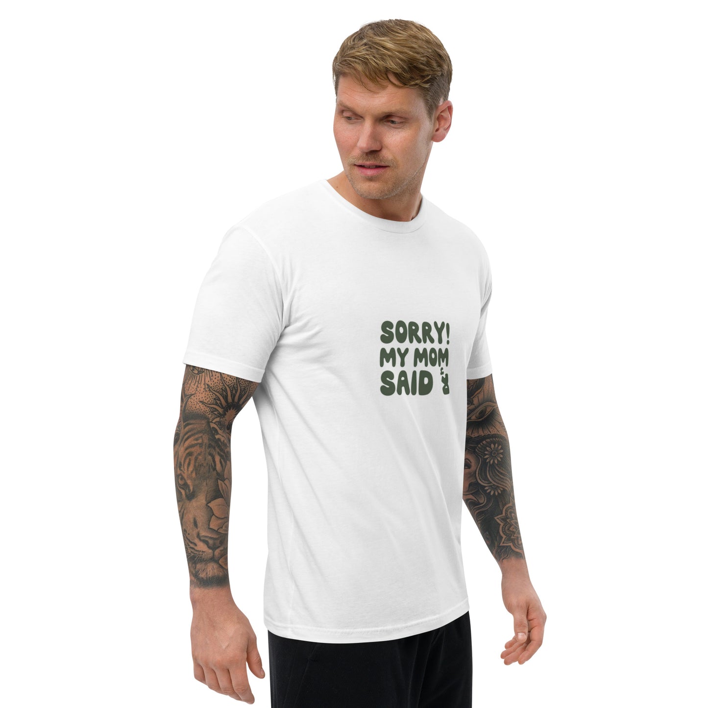 SORRY MY MOM SAID NO Short Sleeve T-shirt